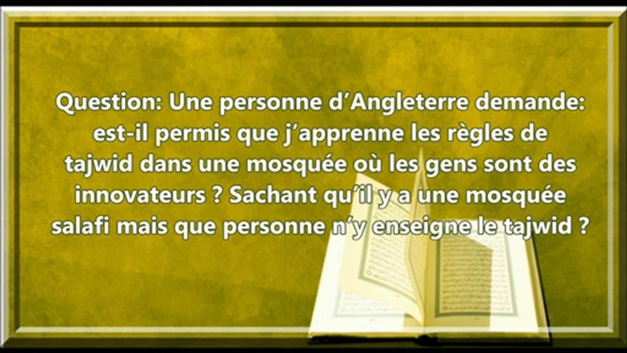 Etudier le tajwid chez des innovateurs - cheikh Zayd al Madkhali