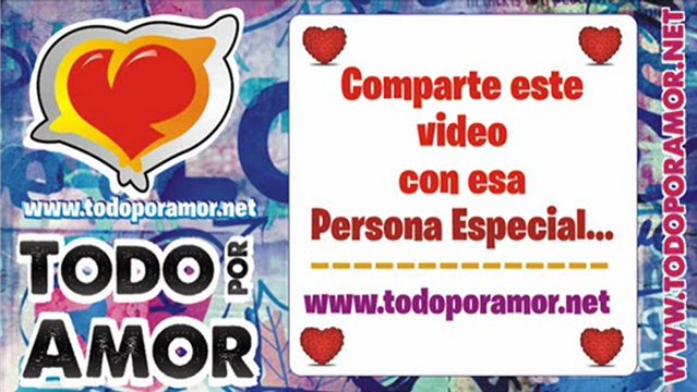 Video - Imagenes con Frases - Todo por Amor