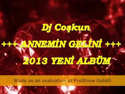 Dj Coşkun [[[ ANNEMİN GELİNİ ]]] 2013 YENİ ALBÜM