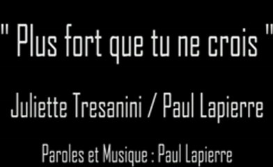 Plus fort que tu ne crois - Paul Lapierre / Juliette Tresanini