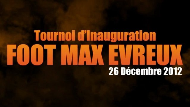 Tournoi d'inauguration Foot Max Evreux - réal by Jim Winter