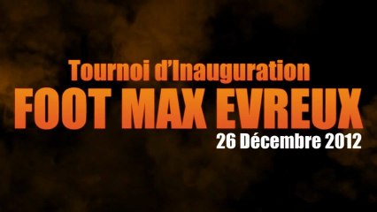 Tournoi d'inauguration Foot Max Evreux - réal by Jim Winter