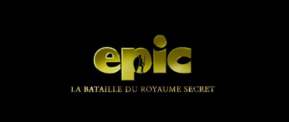 Epic - La Bataille du Royaume Secret - Bande annonce VF HD [H.264 1080p]
