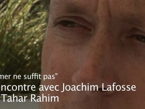 Joachim Lafosse et Tahar Rahim : Aimer ne suffit pas