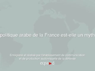 Rendez-vous de l'Histoire : la politique arabe de la France est-elle un mythe ?