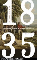 Politics Book Review: 1835: The Founding of Melbourne and the Conquest of Australia by James Boyce