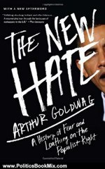 Politics Book Review: The New Hate: A History of Fear and Loathing on the Populist Right (Vintage) by Arthur Goldwag