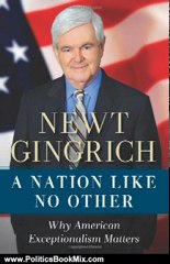 Politics Book Review: A Nation Like No Other: Why American Exceptionalism Matters by Newt Gingrich