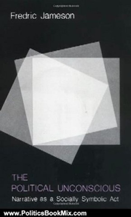 Politics Book Review: The Political Unconscious: Narrative as a Socially Symbolic Act by Fredric Jameson