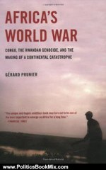 Politics Book Review: Africa's World War: Congo, the Rwandan Genocide, and the Making of a Continental Catastrophe by Gerard Prunier