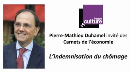 Pierre-Mathieu Duhamel sur l'indemnisation du chômage