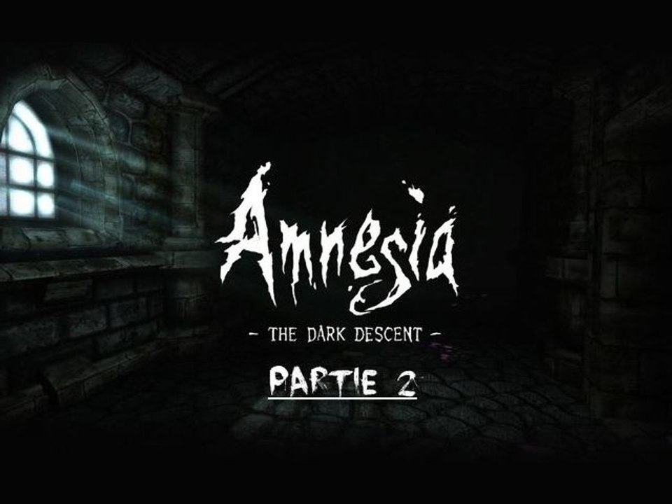 [Périple Découverte] Amnesia The Dark Descent - 02