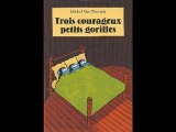 3 courageux petits gorilles
