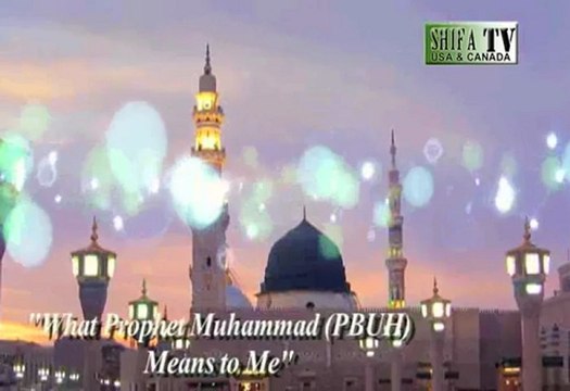 What Prophet Muhammad (PBUH) Means to Me by Shaiz Mushtaq Shaikh