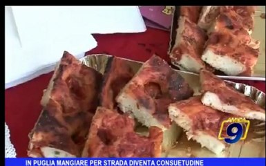 In Puglia mangiare per strada diventa consuetudine