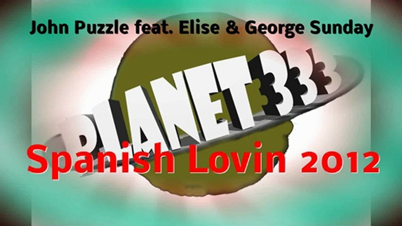 John Puzzle feat. Elise & George Sunday - Spanish Lovin 2012