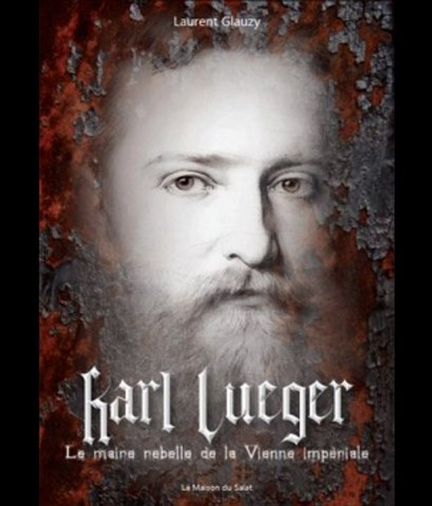 Karl Lueger - Le maire rebelle de la Vienne Impériale 2/2