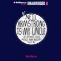 Neil Armstrong Is My Uncle & Other Lies Muscle Man McGinty Told Me (Unabridged) Audiobook