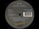 K K - I Let U Go (Original Mix)