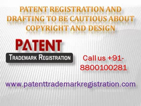 Patent Registration and Drafting to Be Cautious About Copyright and Design (+91- 8800100281)