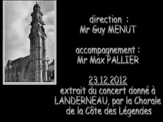 Lord I want par la chorale de la Côte des Légendes LANDERNEAU 23.12.2012