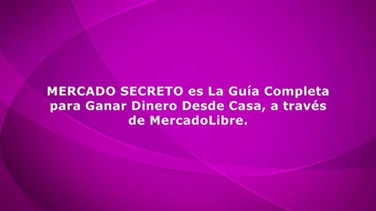 Mercado Secreto - Aprende Como Ganar Dinero con Mercado Libre Facilmente