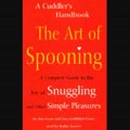 The Art of Spooning A Complete Guide to the Joy of Snuggling and Other Simple Pleasures Audiobook