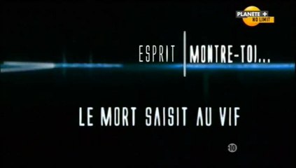 Esprit montre-toi ! - Le mort saisit au vif