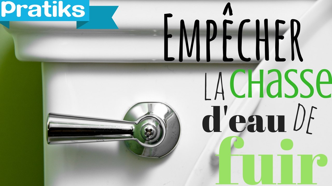 Comment empêcher votre chasse d'eau de couler ?