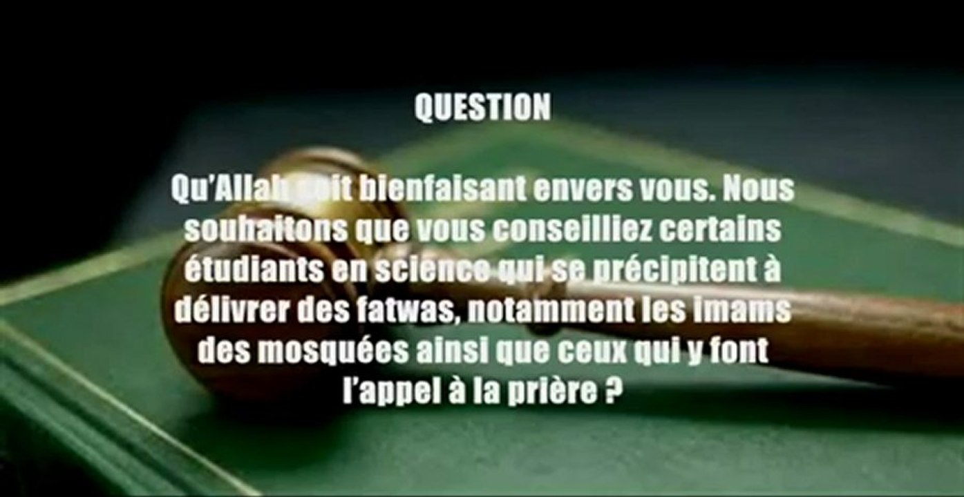♦ Celui qui se précipite à faire des fatwas se précipite dans le feu ! - Sh. Al-Fawzan ♦