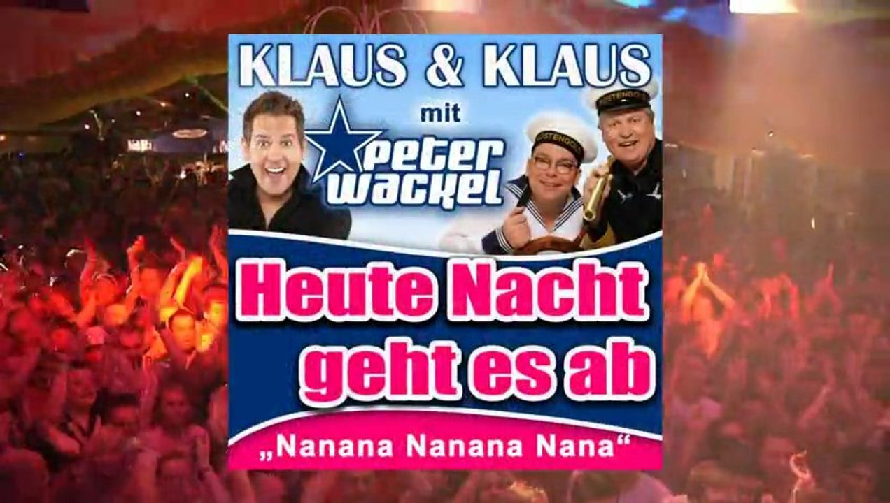 Peter Wackel & Klaus und Klaus - Heute Nacht Geht Es Ab