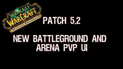 Patch 5.2 : nouvelle interface BG et Arènes