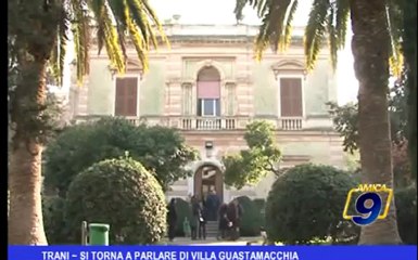 Trani | Si torna a parlare di Villa Guastamacchia