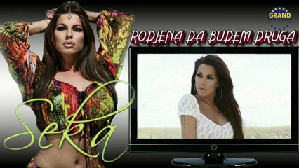 Seka Aleksic - Rodjena da budem druga