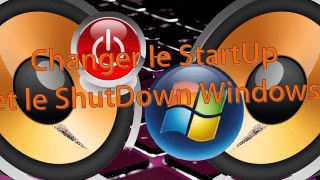 TUTORIEL [HD] : Changer le son de démarrage (StartUp) et d'arrêt (ShutDown) Windows
