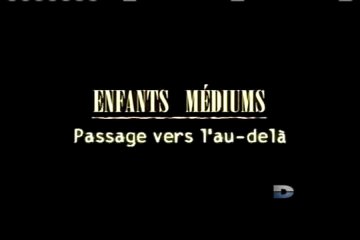 Enfants médiums - Episode 15 - Passage vers l'au-delà