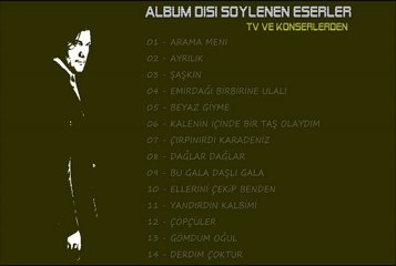 Ahmet Şafak ın Konser ve Tv ' lerde Albüm Dışı Söylediği Eserler