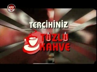 KAYTV TUZLU KAHVE 22 OCAK 2013
