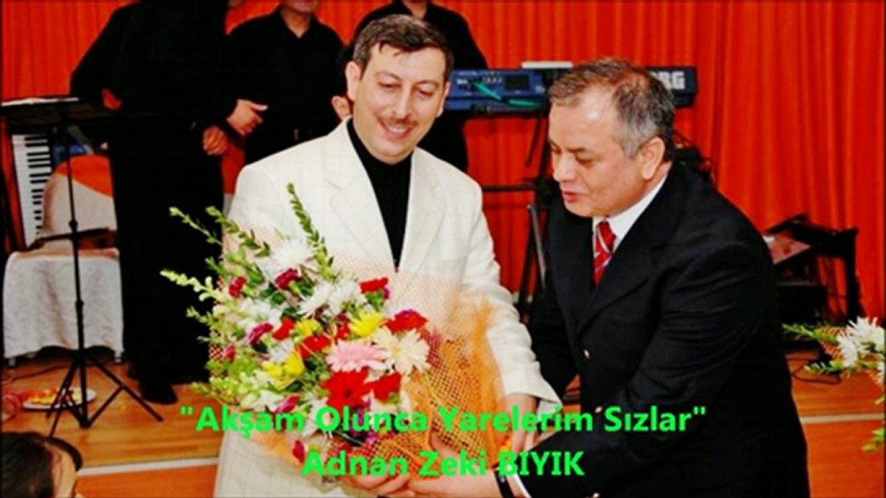 AKŞAM OLUNCA YARELERİM SIZLAR-ADNAN ZEKİ BIYIK