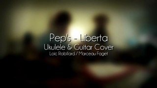 Pep's Liberta - Ukulele & Guitar Cover (Robillard Faget)