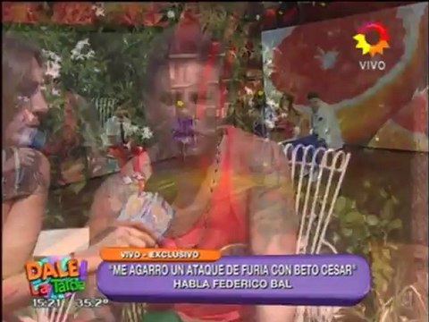 Pronto.com.ar Fede Bal contó los detalles de su pelea con Beto César