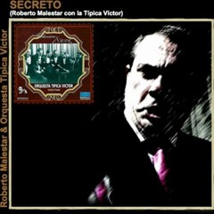 SECRETO (tango) - Roberto Malestar con la Típica Víctor