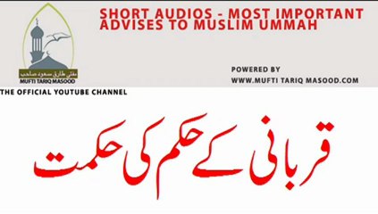 Qurbani Ki Hikmat,Logic of Sacrifice of Animals by Mufti Tariq Masood