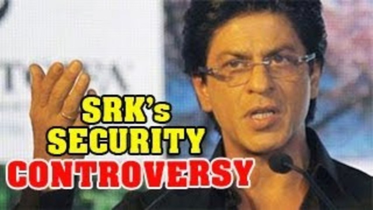 Shahrukh Khan's security issue CONTROVERSY