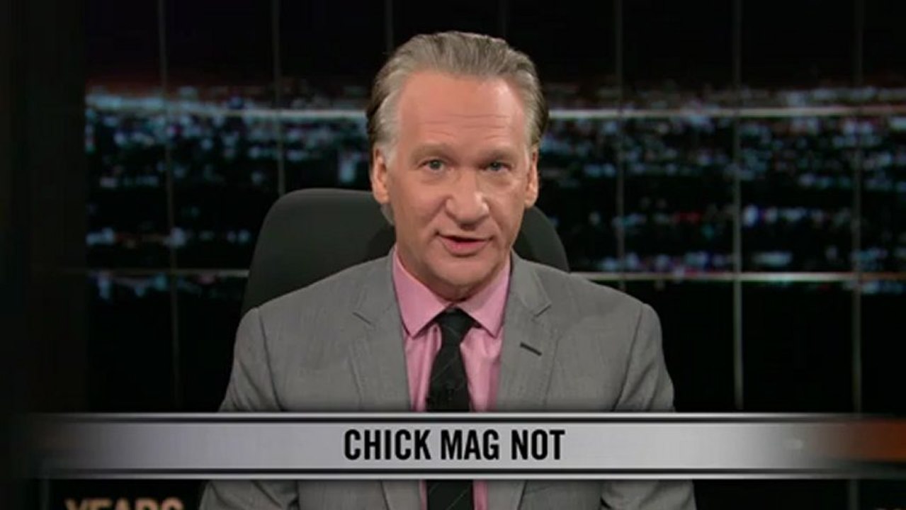 Real Time with Bill Maher: New Rule - Chick Mag Not