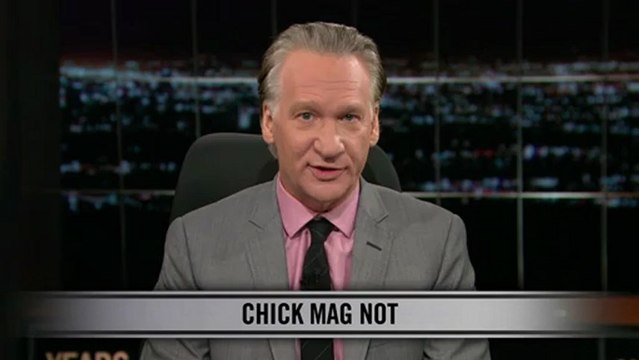 Real Time with Bill Maher: New Rule - Chick Mag Not