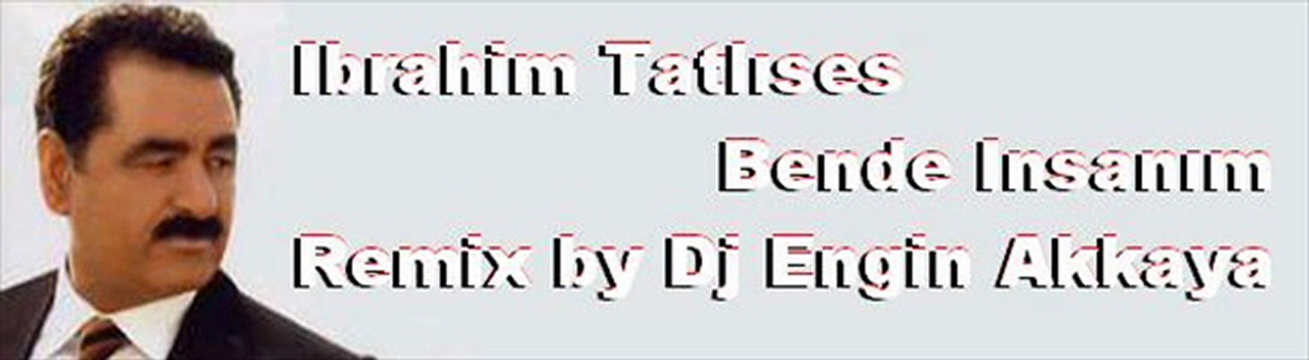 İbrahim Tatlıses - Bende İnsanım (Club Mix by Dj Engin Akkaya)