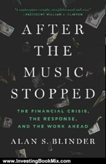 Investing Book Review: After the Music Stopped: The Financial Crisis, the Response, and the Work Ahead by Alan S. Blinder