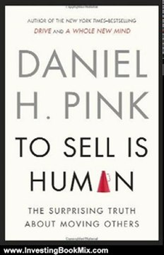 Investing Book Review: To Sell Is Human: The Surprising Truth About Moving Others by Daniel H. Pink