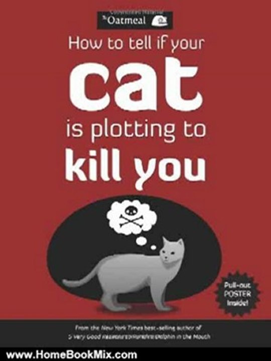 Home Book Review: How to Tell If Your Cat Is Plotting to Kill You by The Oatmeal, Matthew Inman